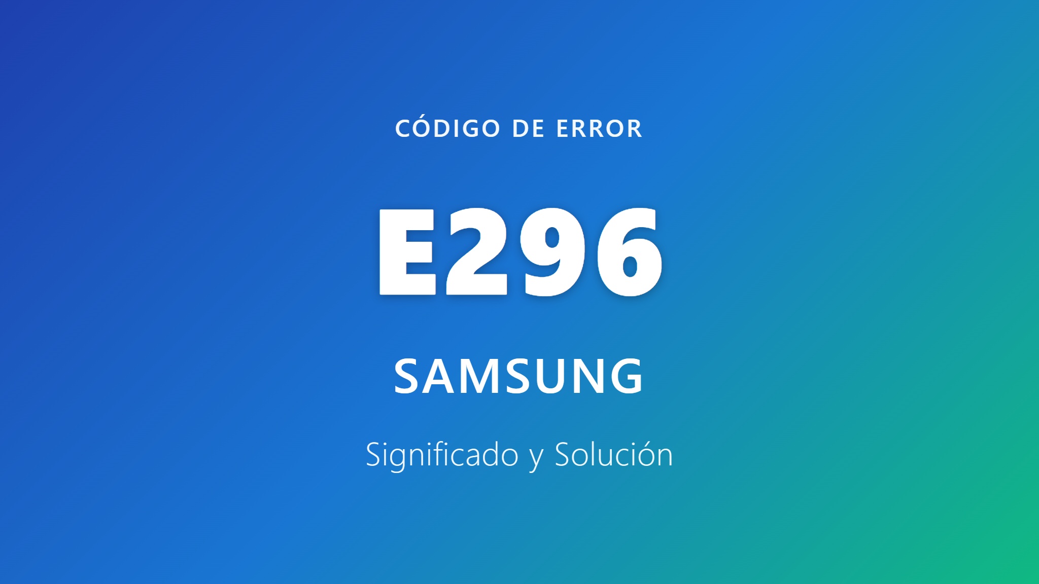 Portada del código de error E296 de Samsung - Significado y Solución