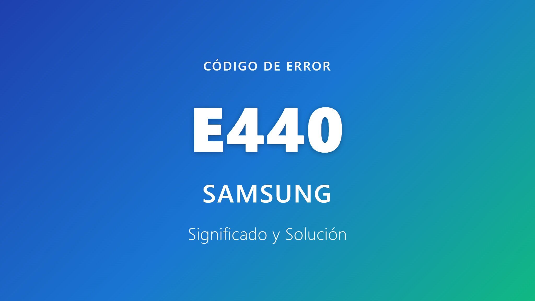 Portada del código de error E440 de Samsung - Significado y Solución