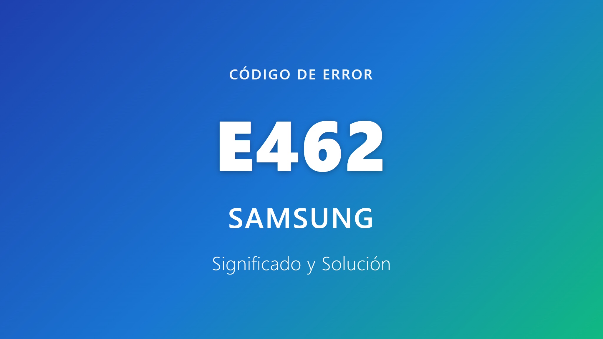 Portada del código de error E462 de Samsung - Significado y Solución